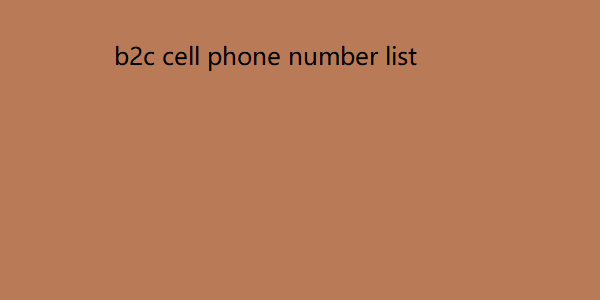 b2c cell phone number list